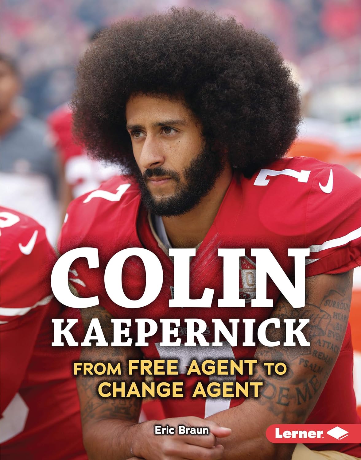 Colin Kaepernick: From Free Agent to Change Agent (Gateway Biographies)