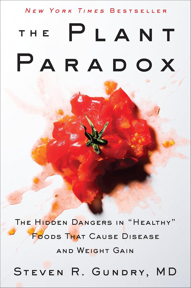 The Plant Paradox: The Hidden Dangers in Healthy Foods That Cause Disease and Weight Gain – An NYT Bestselling Medical Nutrition Guide to Longevity and Wellness