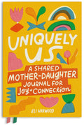 Uniquely Us: Mother & Daughter: A Back-and-Forth Journal for Teen and Tween Girls and Their Moms (Parenting Book Series)