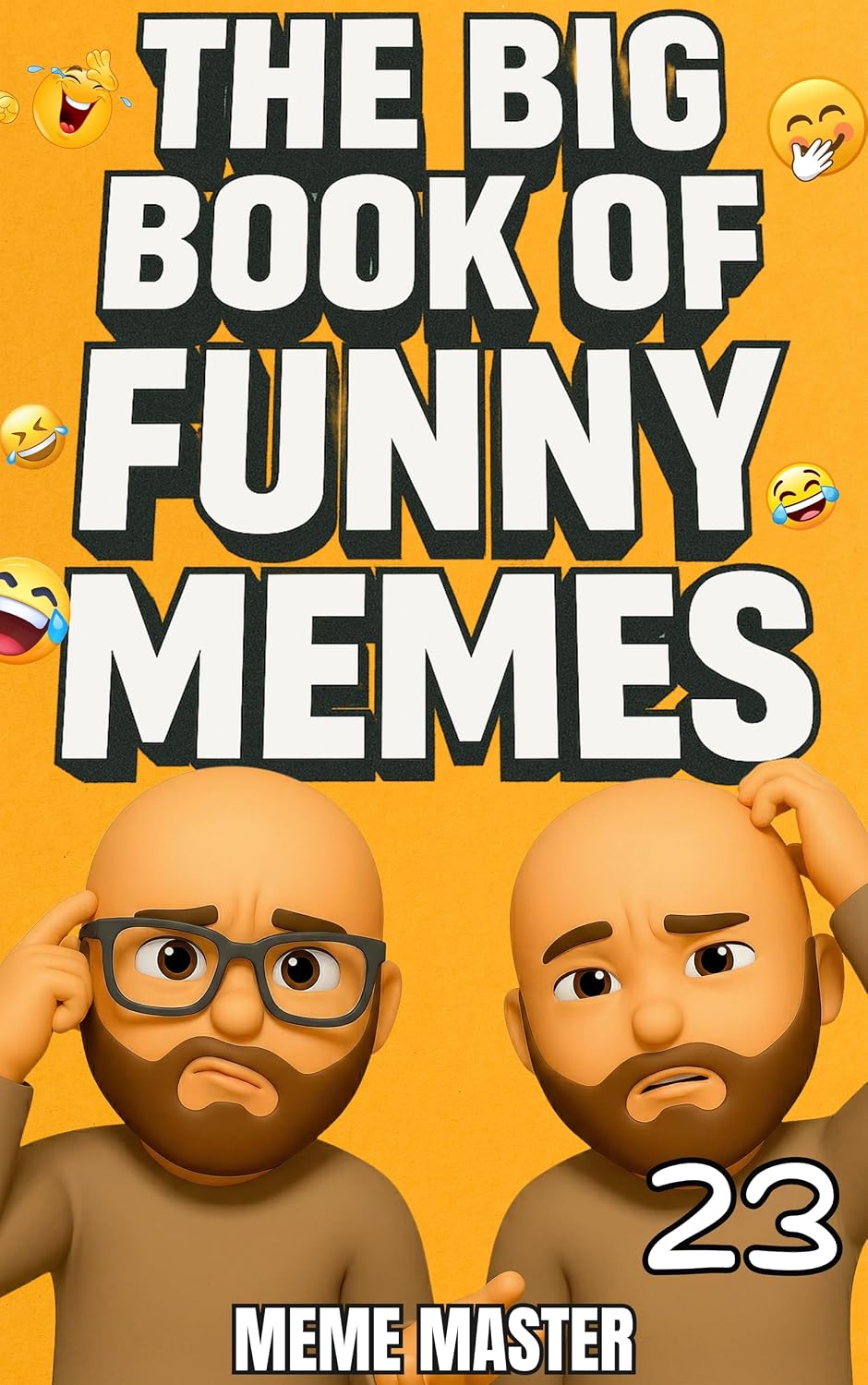 The Big Book of Funny Memes 23 (Funny Dank Memes To Relate To)
