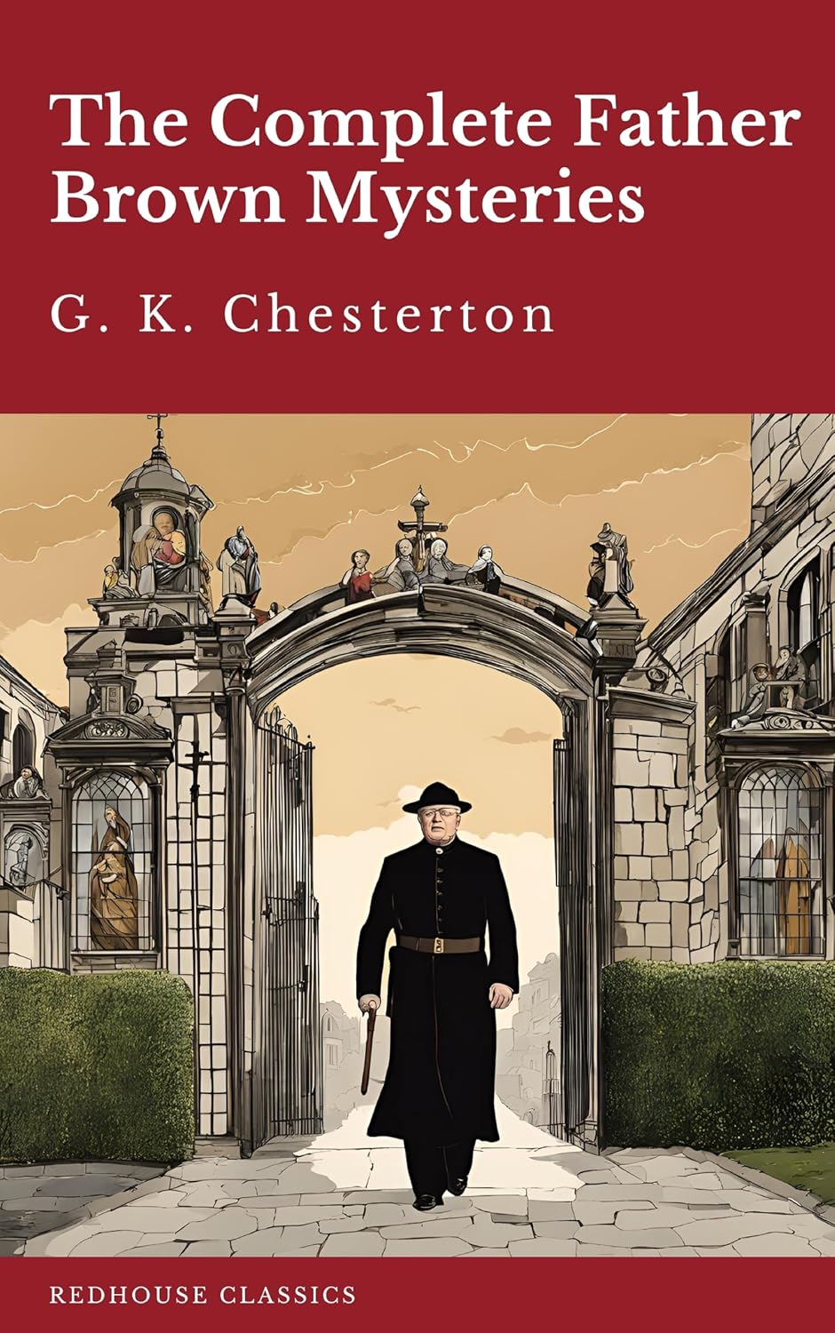 The Complete Father Brown Mysteries: All 7 Volumes of G.K. Chesterton's Classic Detective Tales