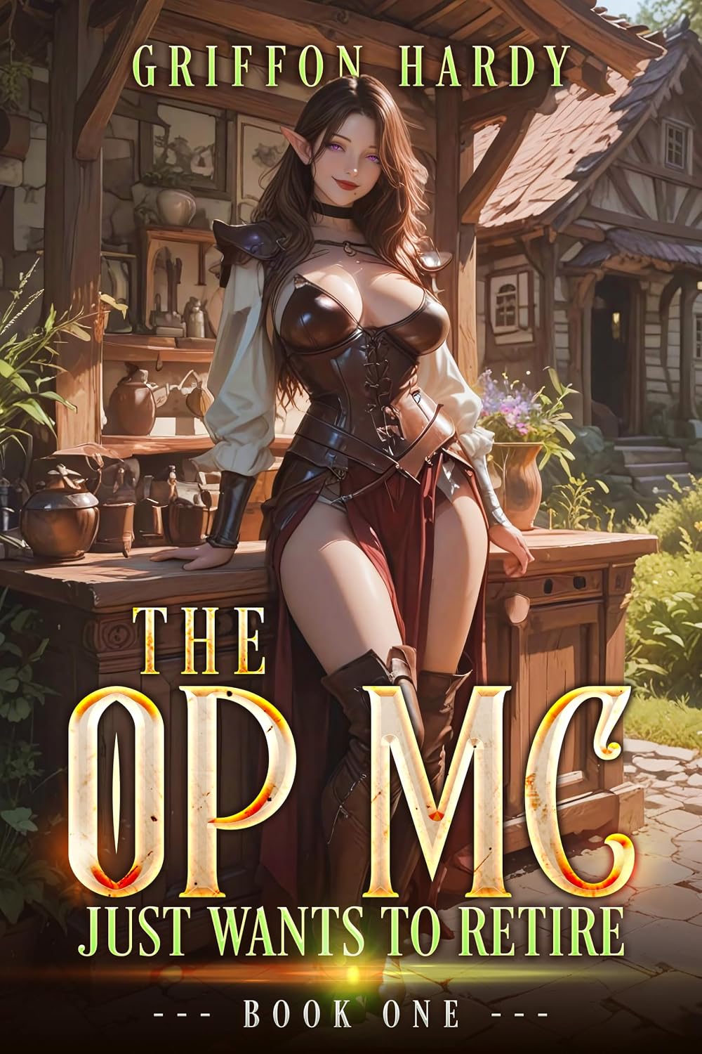 The OP MC Just Wants to Retire: A Slice of Life LitRPG (MELFs Book 1)