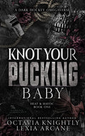 Knot Your Pucking Baby: A Dark Hockey Omegaverse (Heat & Havoc Book 1)