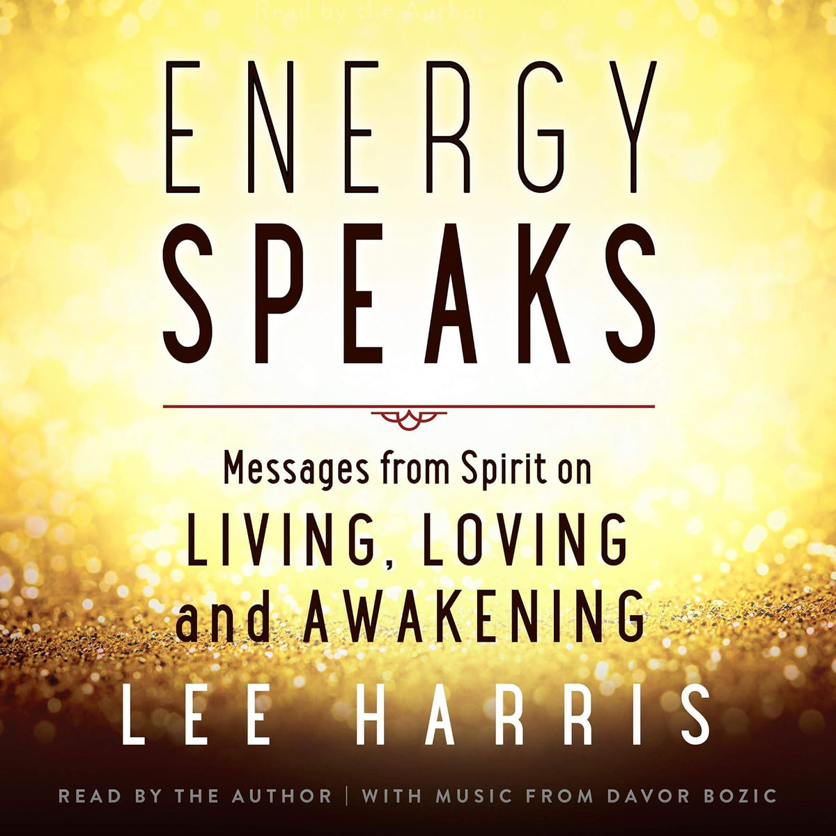 Energy Speaks: Messages from Spirit on Living, Loving, and Awakening