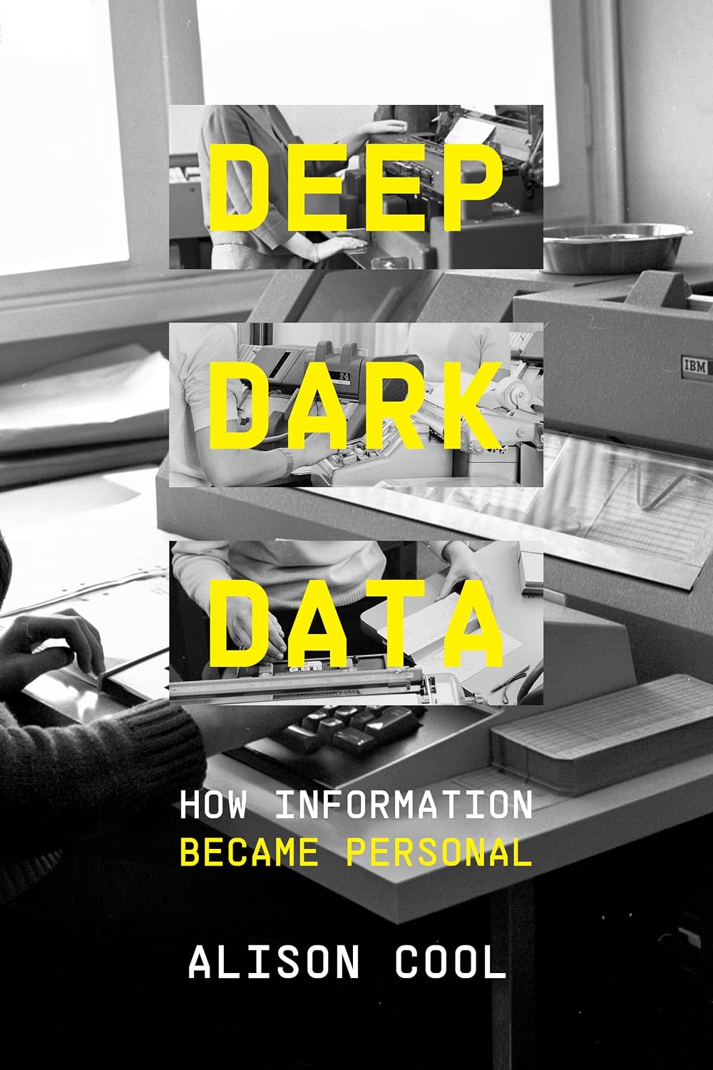 Deep Dark Data: How Information Became Personal