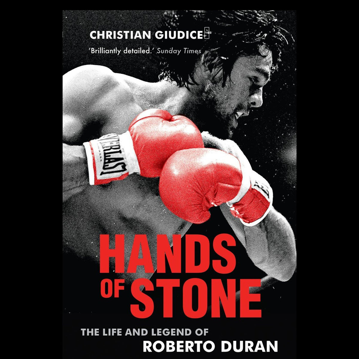 Hands of Stone: The Life and Legend of Roberto Duran