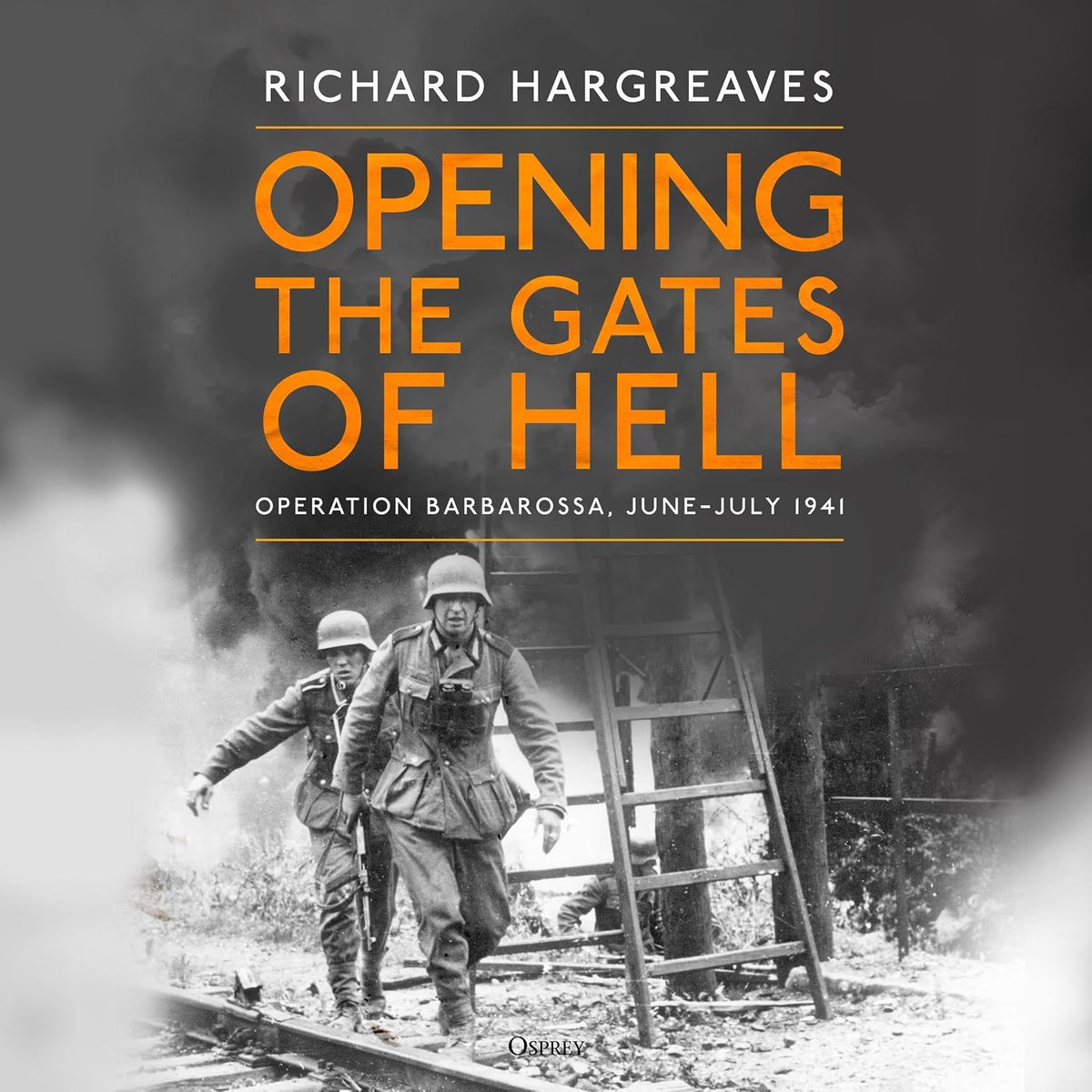 Opening the Gates of Hell: Operation Barbarossa, June–July 1941