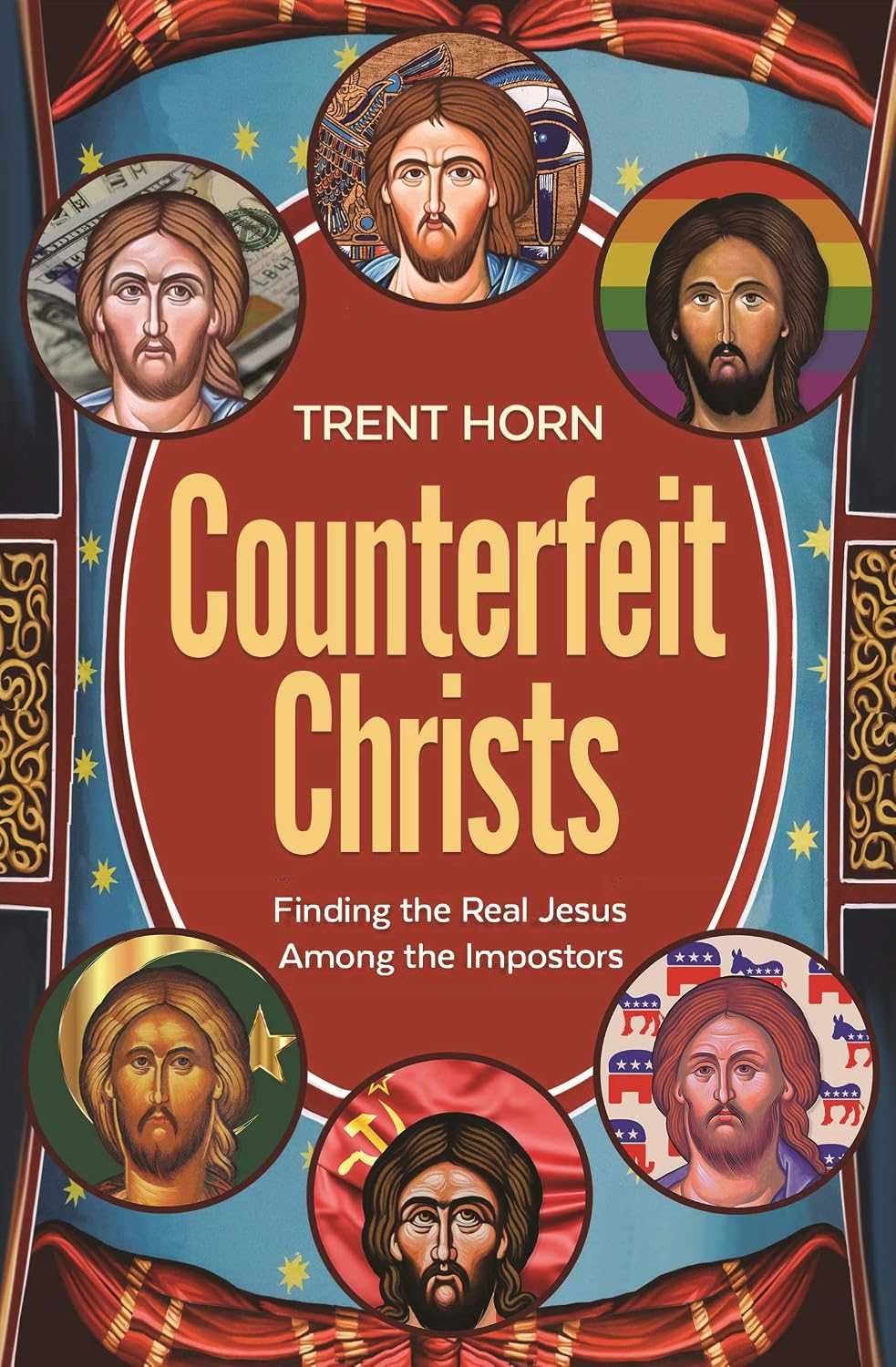 Counterfeit Christs : Finding the Real Jesus Among the Impostors