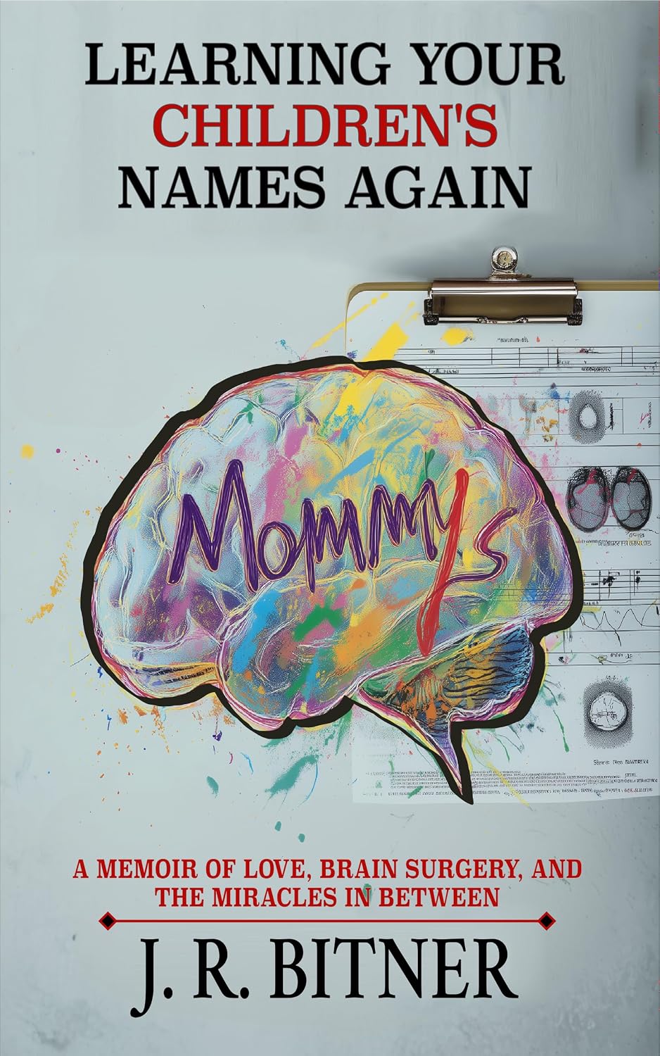 Learning Your Children's Names Again: A Memoir of Love, Brain Surgery, and the Miracles in Between