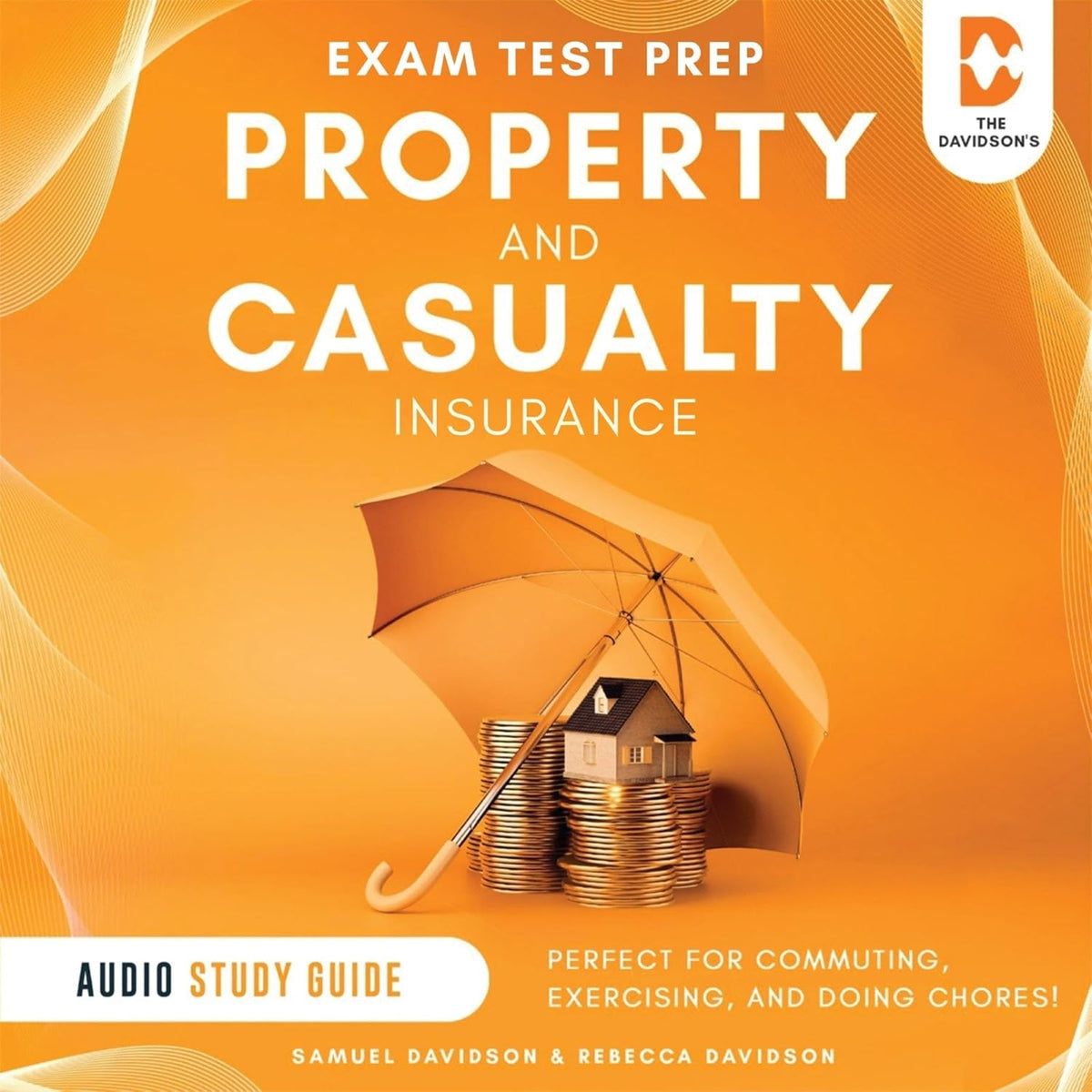 Property and Casualty Insurance Exam Test Prep - Audio Study Guide: Perfect for Commuting, Exercising, and Doing Chores!