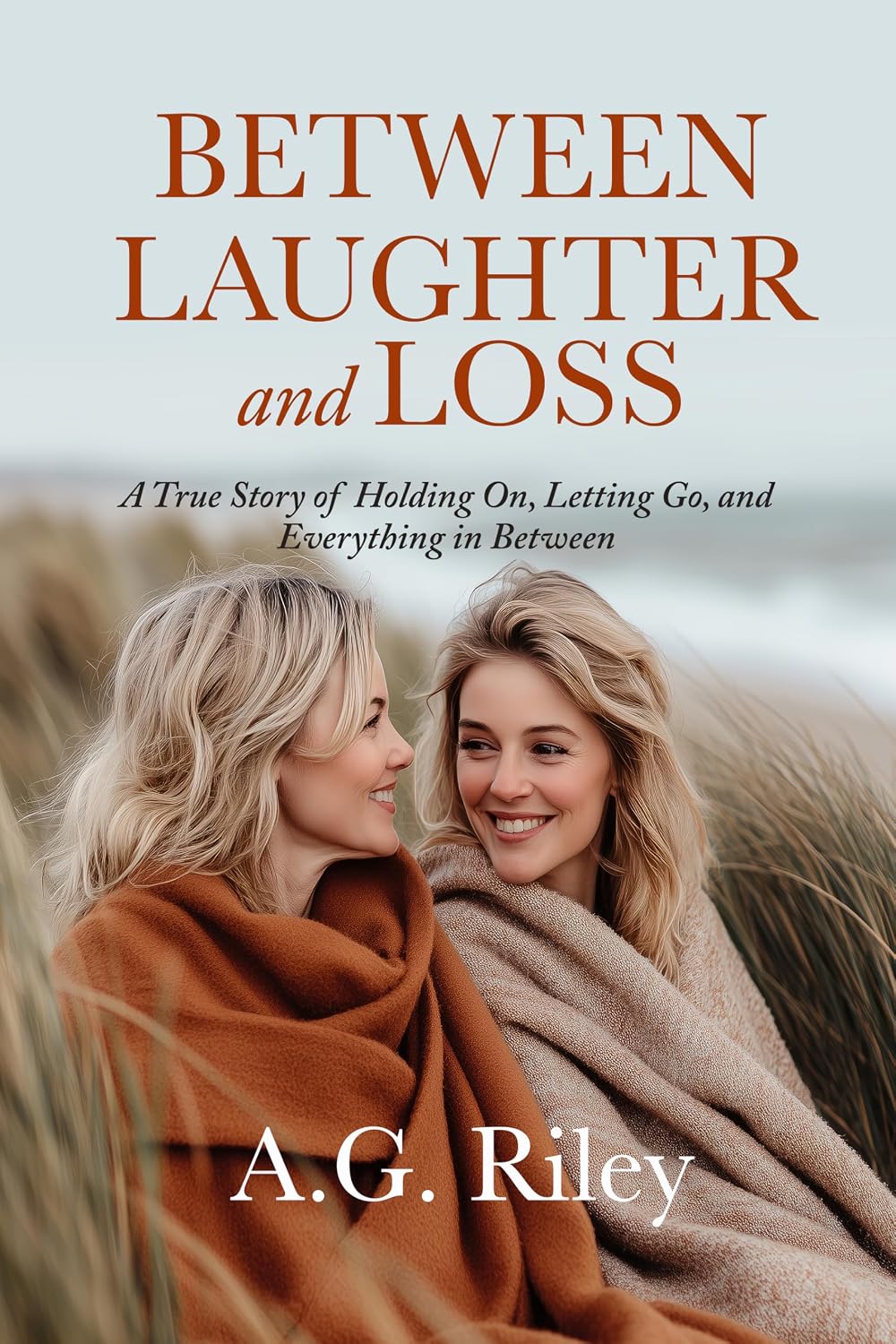 Between Laughter and Loss: A Sister’s Memoir of Grief, Love, and Everything in Between