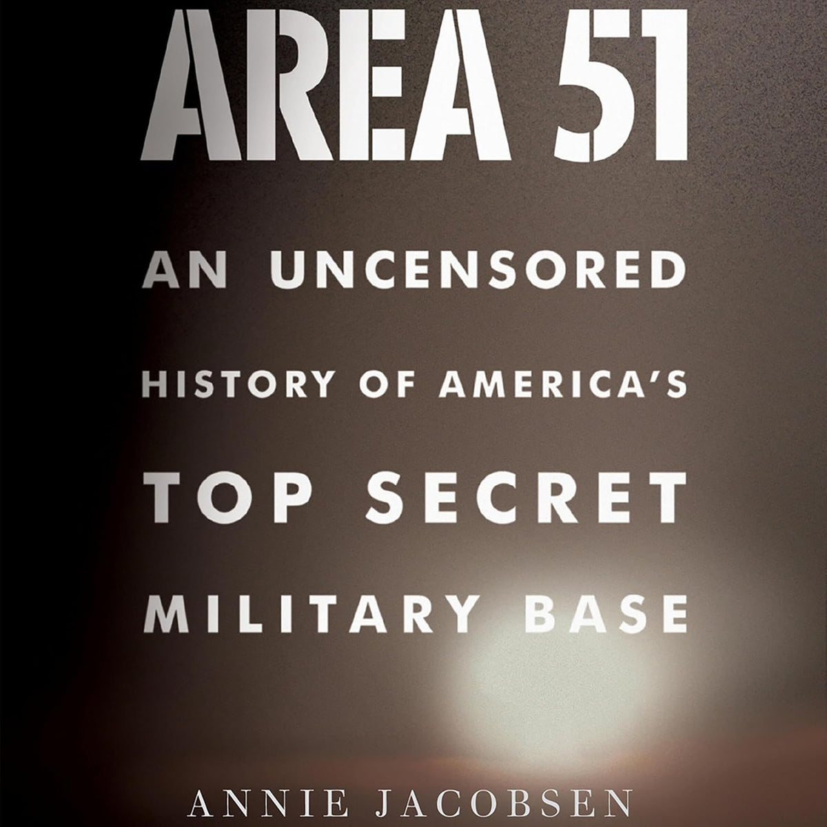 Area 51: An Uncensored History of America's Top Secret Military Base