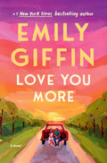 Love You More: A Novel