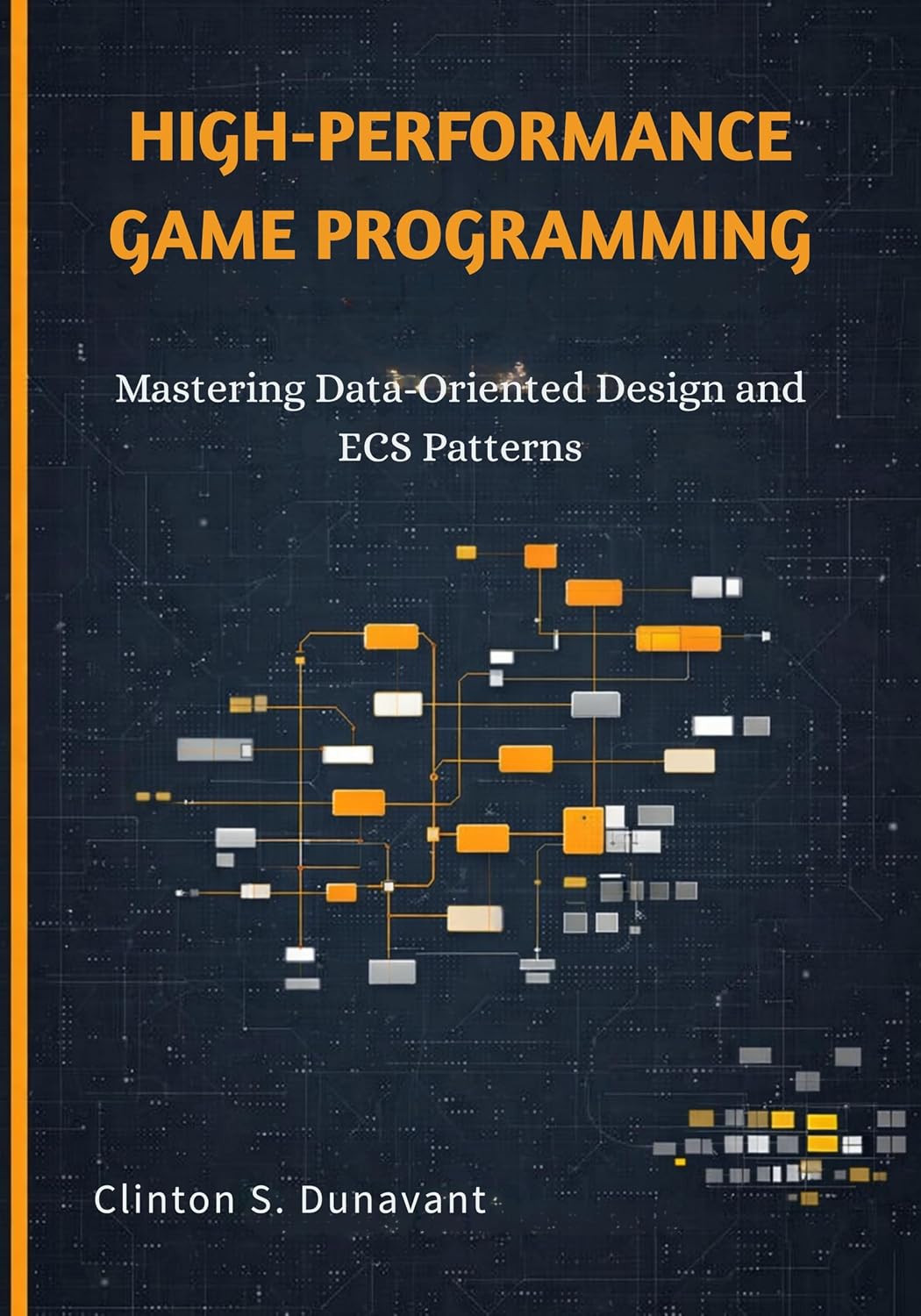 High-Performance Game Programming: Mastering Data-Oriented Design and ECS Patterns