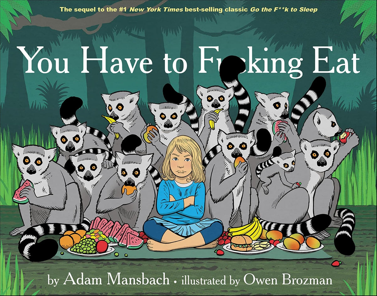 You Have to F**king Eat (Go the F**k to Sleep Book 2)