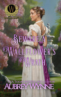 Beware A Wallflower's Wrath: A Once Upon a Widow Romance