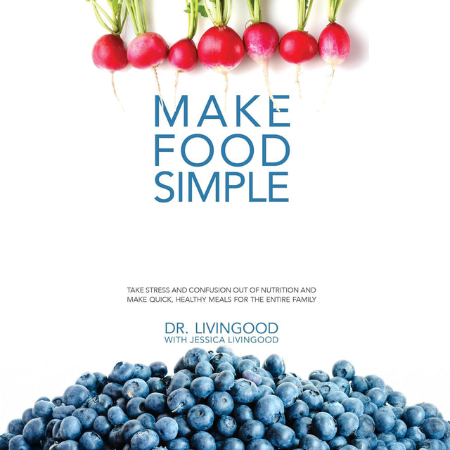 Make Food Simple (Black & White, Non-Spiral): Take the Stress and Confusion Out of Nutrition and Make Quick, Healthy Meals for the Entire Family
