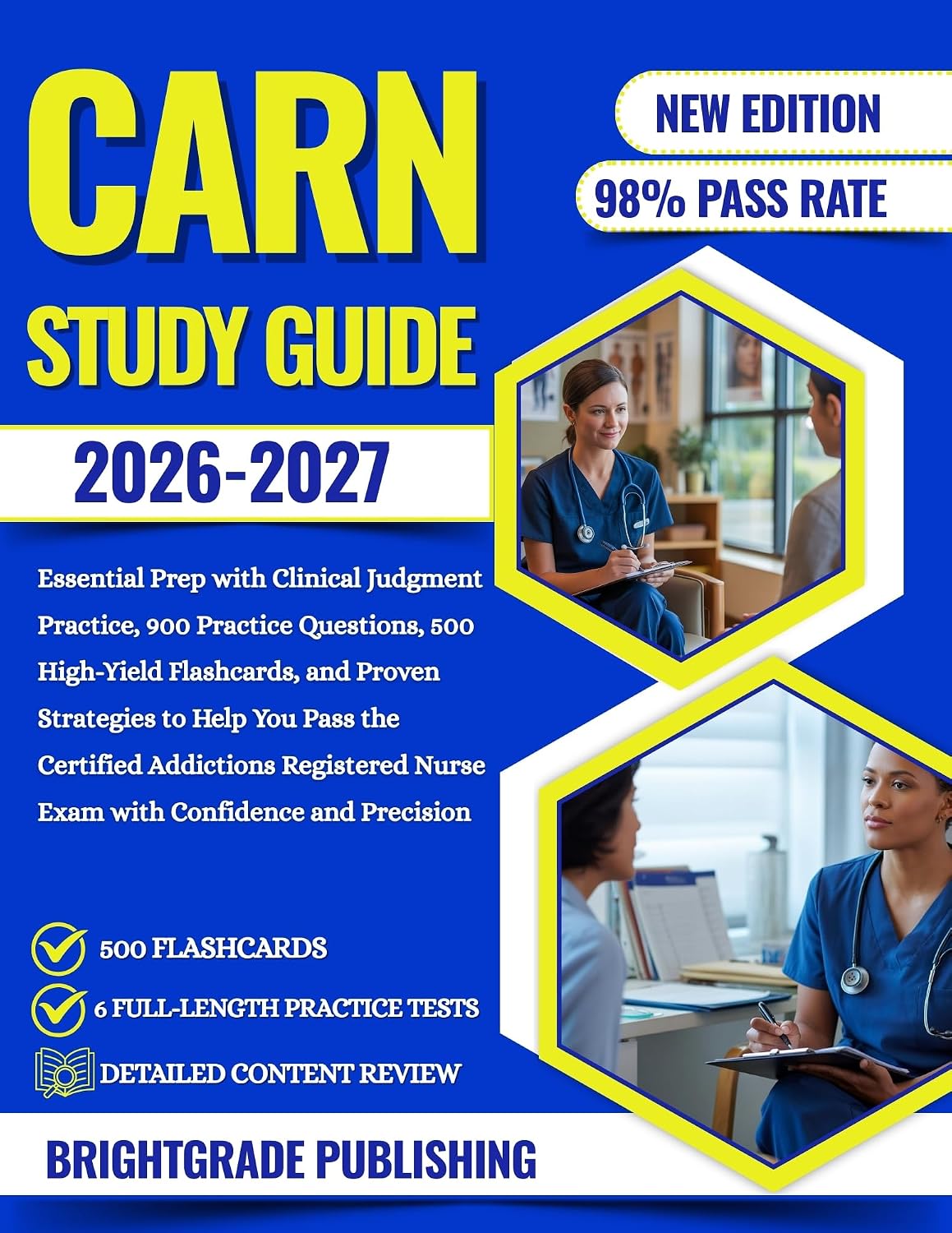 CARN STUDY GUIDE 2026-2027: Essential Prep with Clinical Judgment Practice, 900 Practice Questions, 500 High-Yield Flashcards, and Proven Strategies to ... You Pass the Certified Addictions Regist...