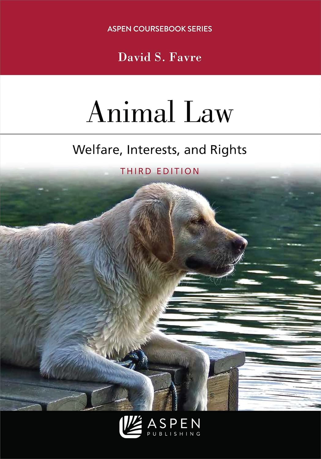 Animal Law: Welfare Interests and Rights (Aspen Coursebook Series)