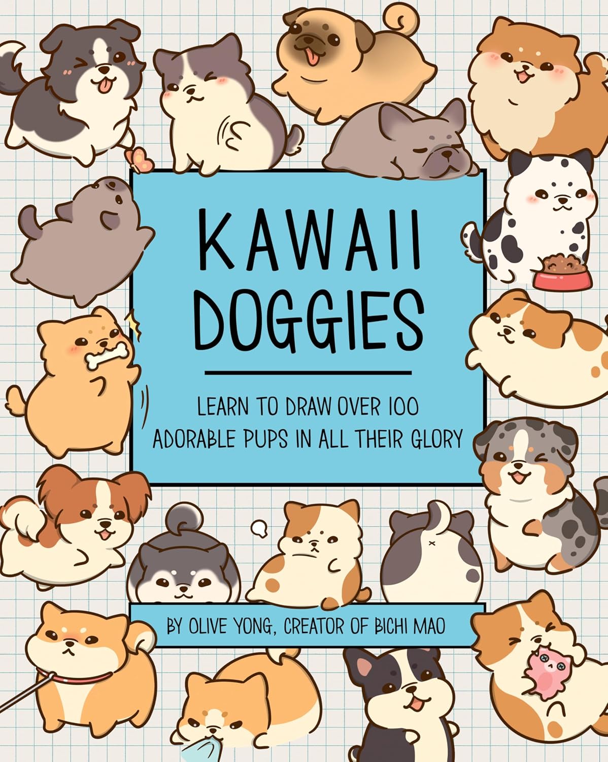 Kawaii Doggies: Learn to Draw Over 100 Adorable Pups in All Their Glory (Volume 7) (Kawaii Doodle, 7)