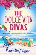 The Dolce Vita Divas: A brilliantly funny feel-good read from Maddie Please