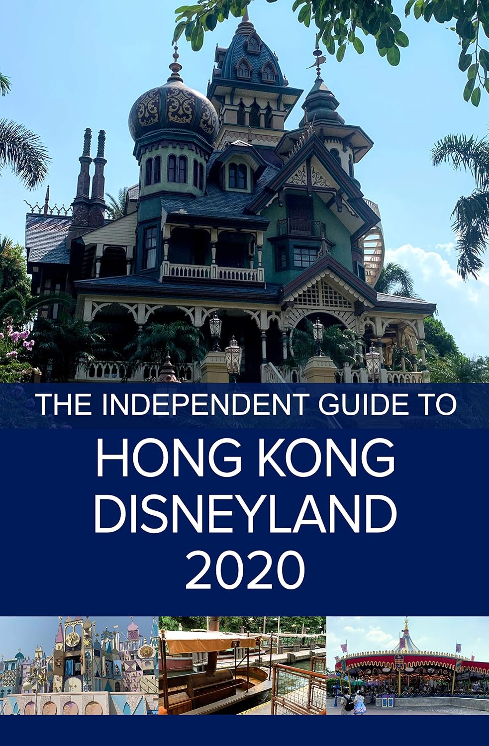 The Independent Guide to Hong Kong Disneyland 2020 (The Independent Guide to... Theme Park Series)