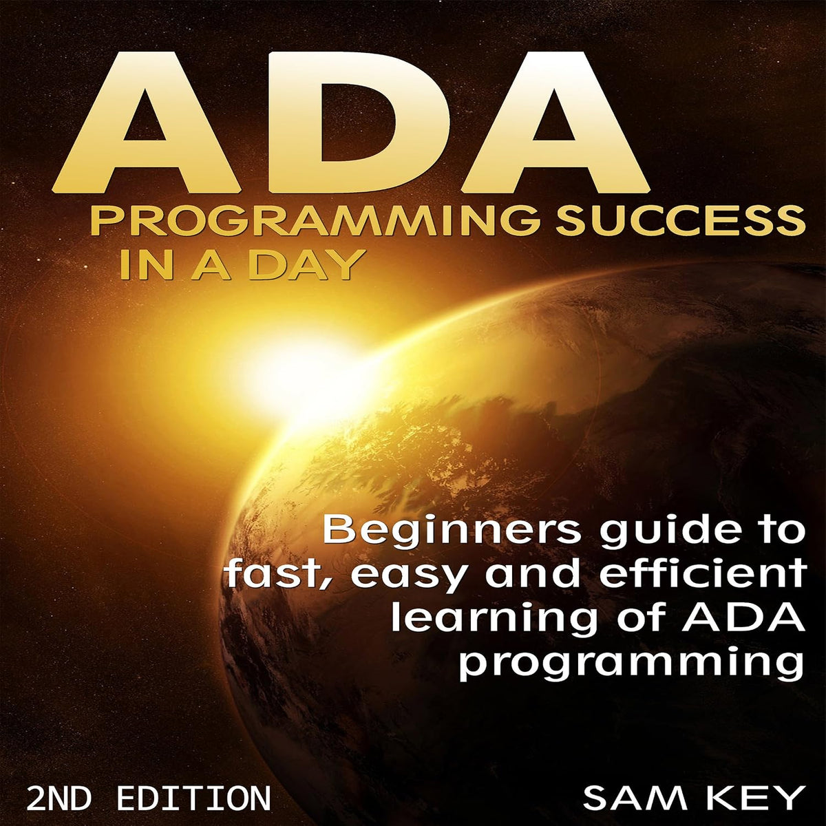 ADA: Programming Success in a Day: Beginners Guide to Fast, Easy, and Efficient Learning of ADA Programming