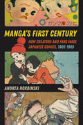 Manga's First Century: How Creators and Fans Made Japanese Comics, 1905–1989