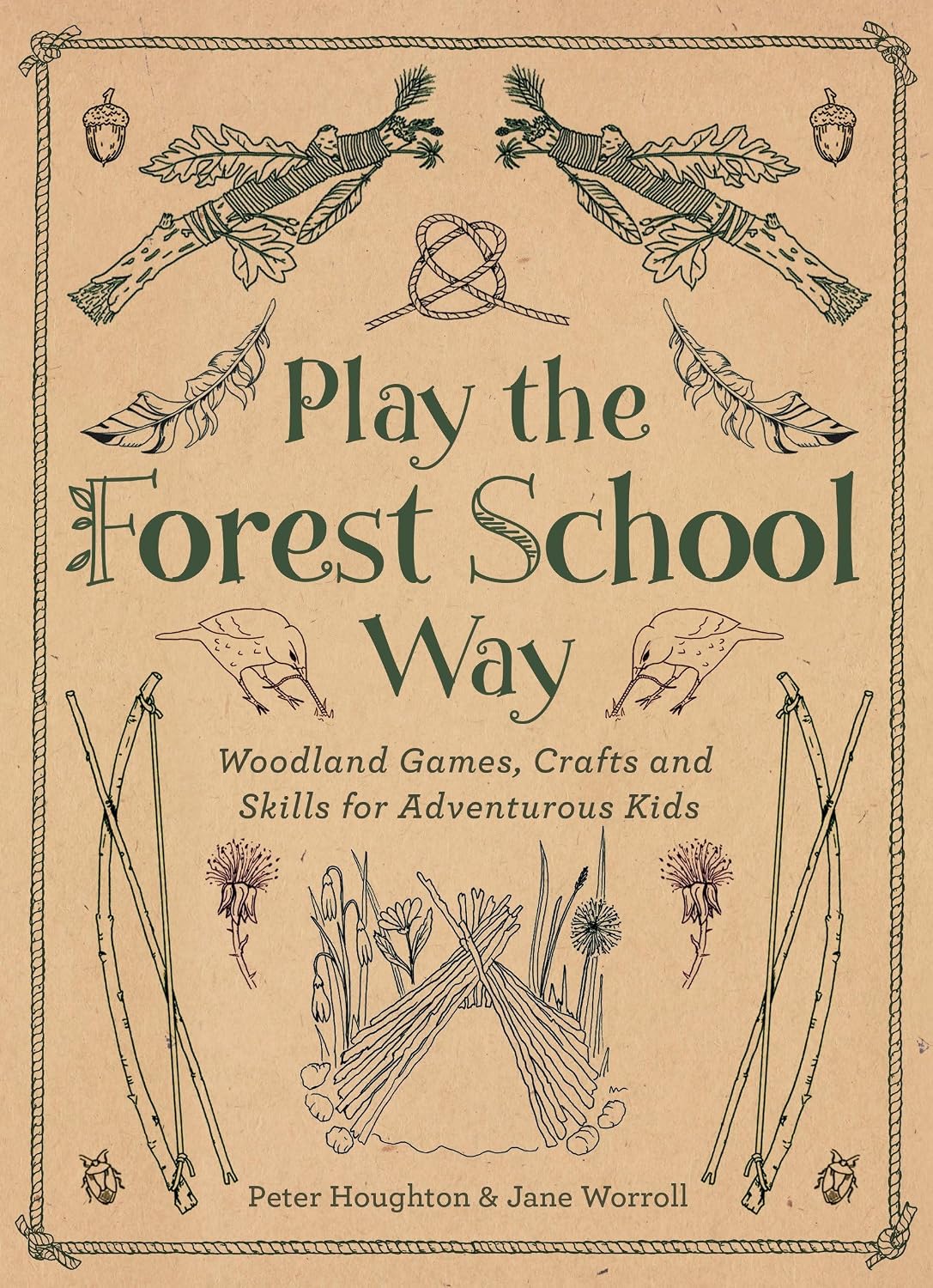 Play The Forest School Way: Woodland Games and Crafts for Adventurous Kids