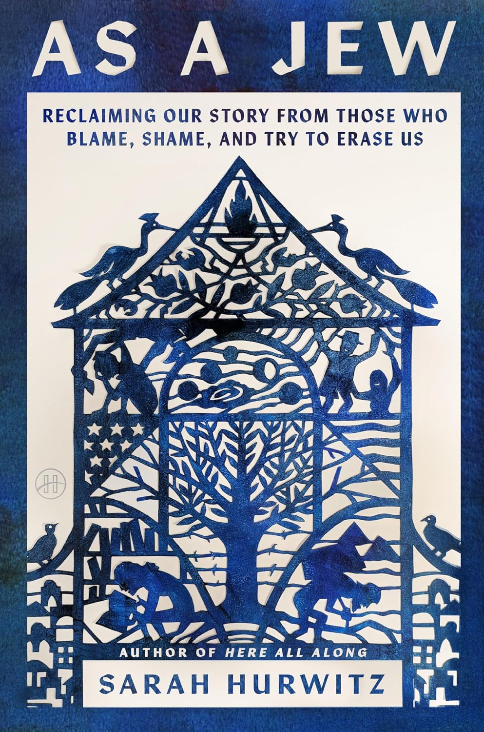 As a Jew: Reclaiming Our Story from Those Who Blame, Shame, and Try to Erase Us