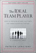 The Ideal Team Player: How to Recognize and Cultivate The Three Essential Virtues (J-B Lencioni Series)