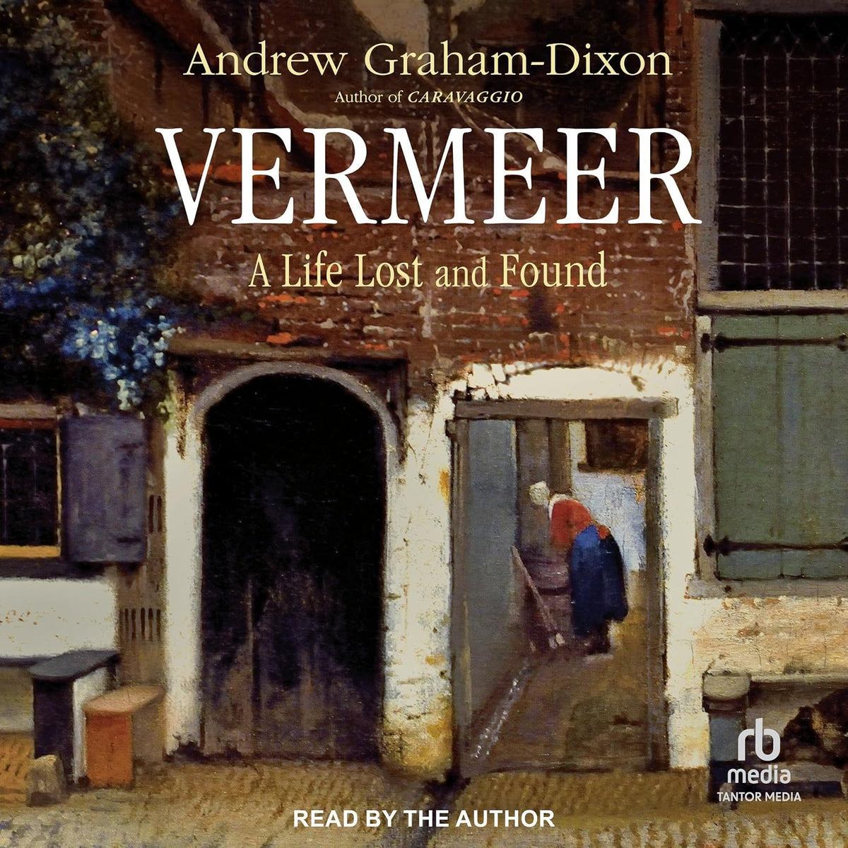 Vermeer: A Life Lost and Found