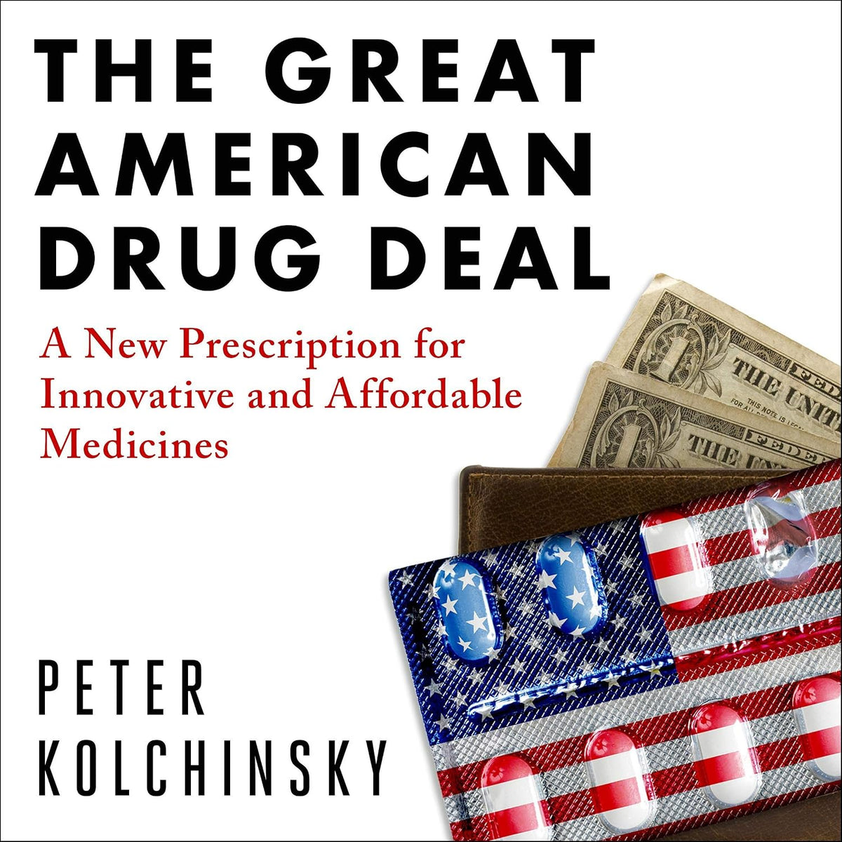 The Great American Drug Deal: A New Prescription for Innovative and Affordable Medicines