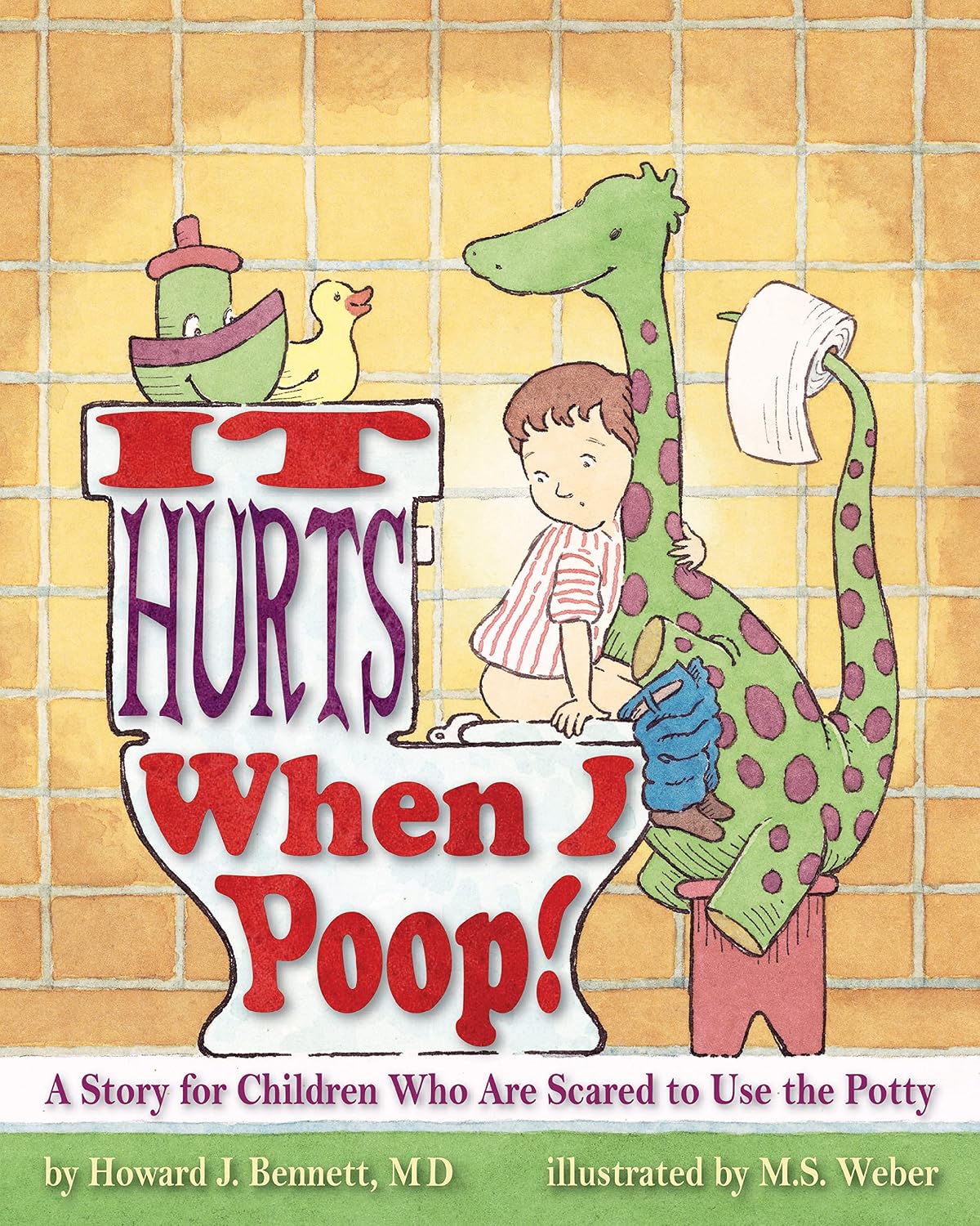 It Hurts When I Poop!: A Story for Children Who Are Scared to Use the Potty