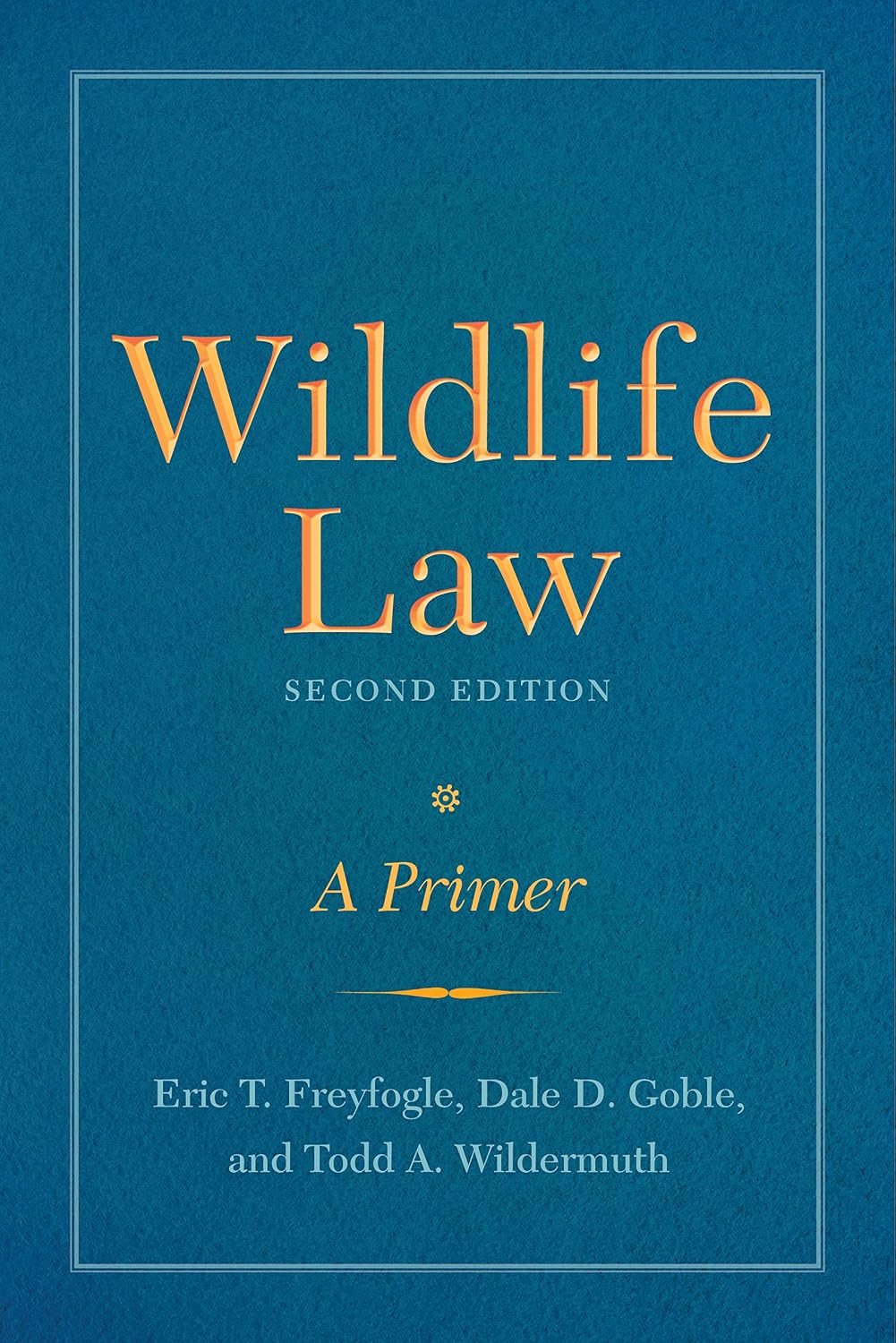 Wildlife Law, Second Edition: A Primer