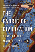 The Fabric of Civilization: How Textiles Made the World