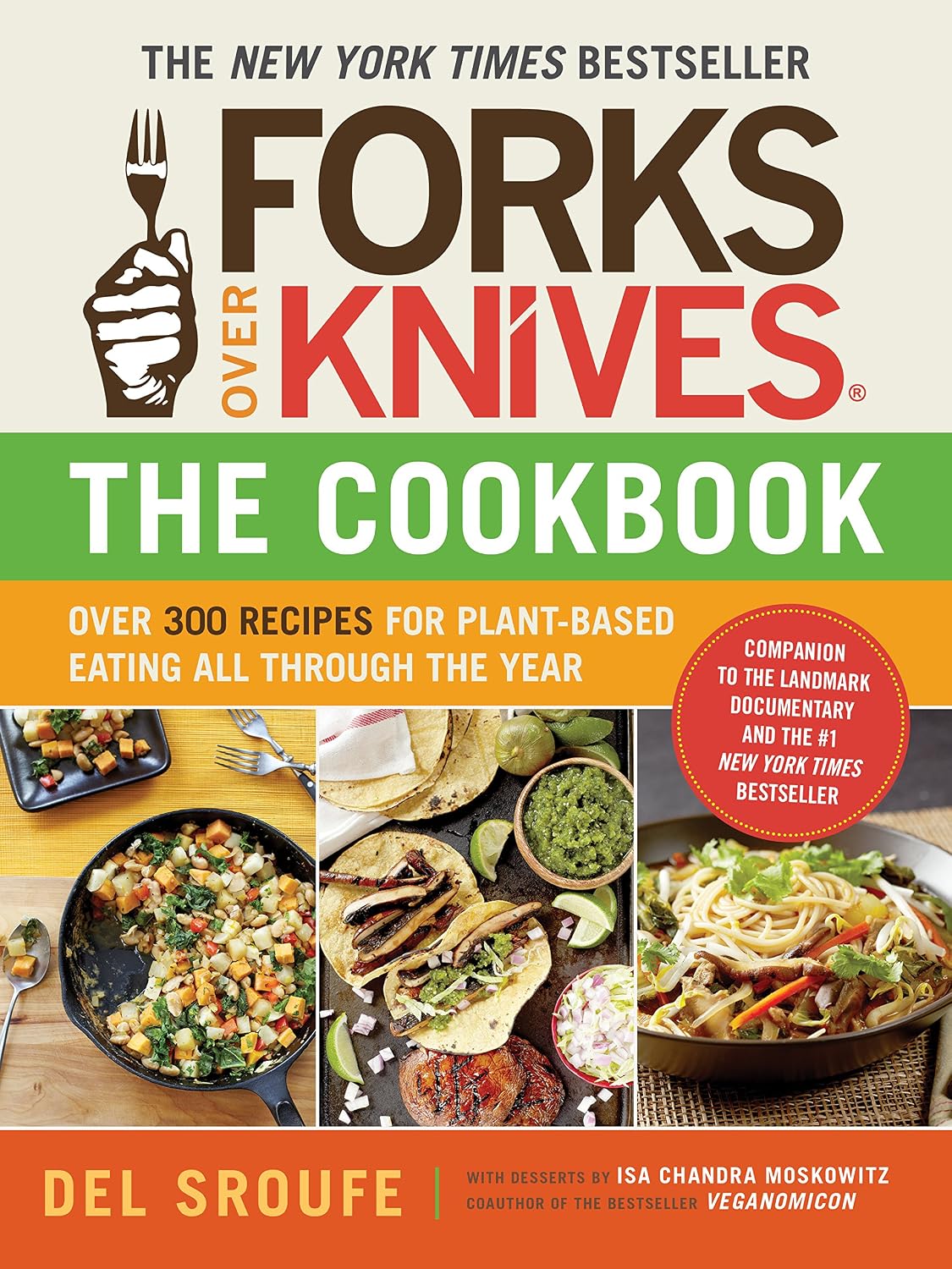 Forks Over Knives―The Cookbook: Over 300 Simple and Delicious Plant-Based Recipes to Help You Lose Weight, Be Healthier, and Feel Better Every Day: The New York Times Bestseller