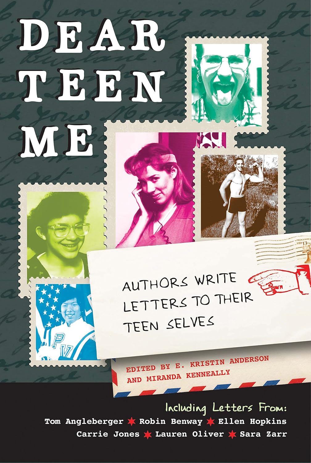 Dear Teen Me: Authors Write Letters to Their Teen Selves (True Stories)
