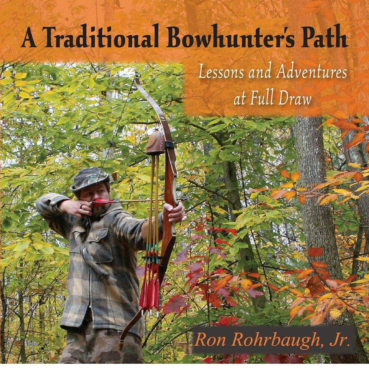 A Traditional Bowhunter's Path: Lessons and Adventures at Full Draw