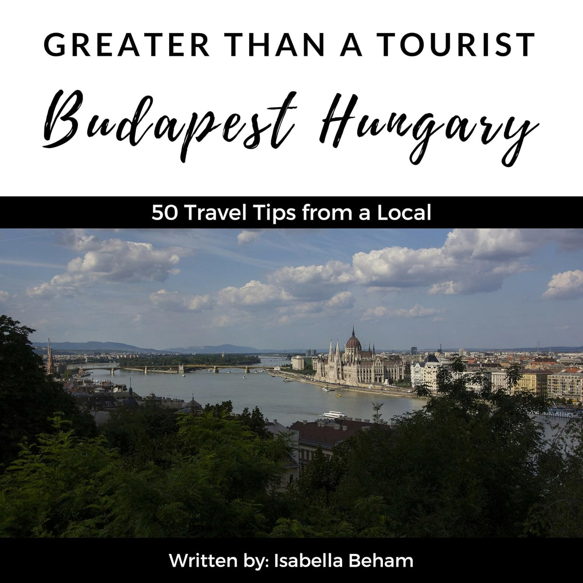 Greater Than a Tourist: Budapest Hungary: 50 Travel Tips from a Local