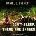 Don't Sleep, There Are Snakes: Life and Language in the Amazonian Jungle