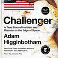 Challenger: A True Story of Heroism and Disaster on the Edge of Space