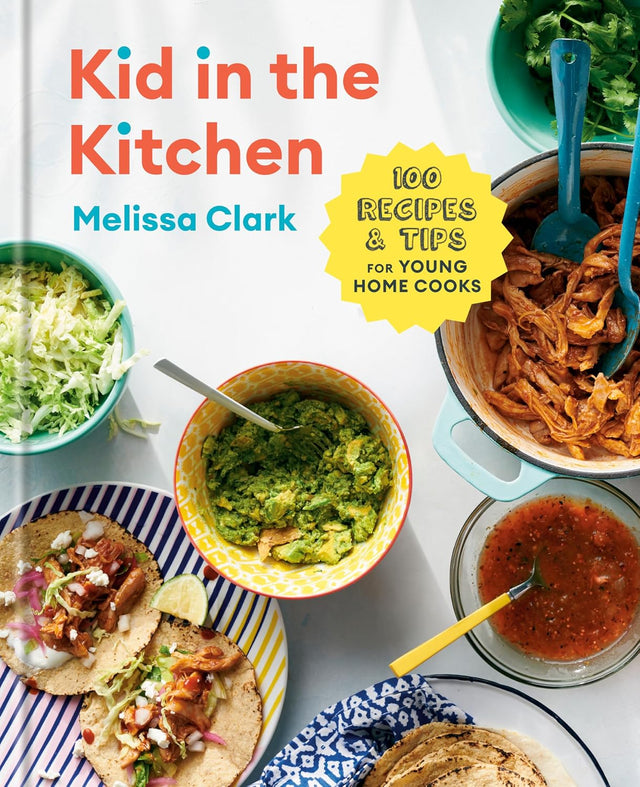 Kid in the Kitchen: 100 Recipes and Tips for Young Home Cooks: A Cookbook