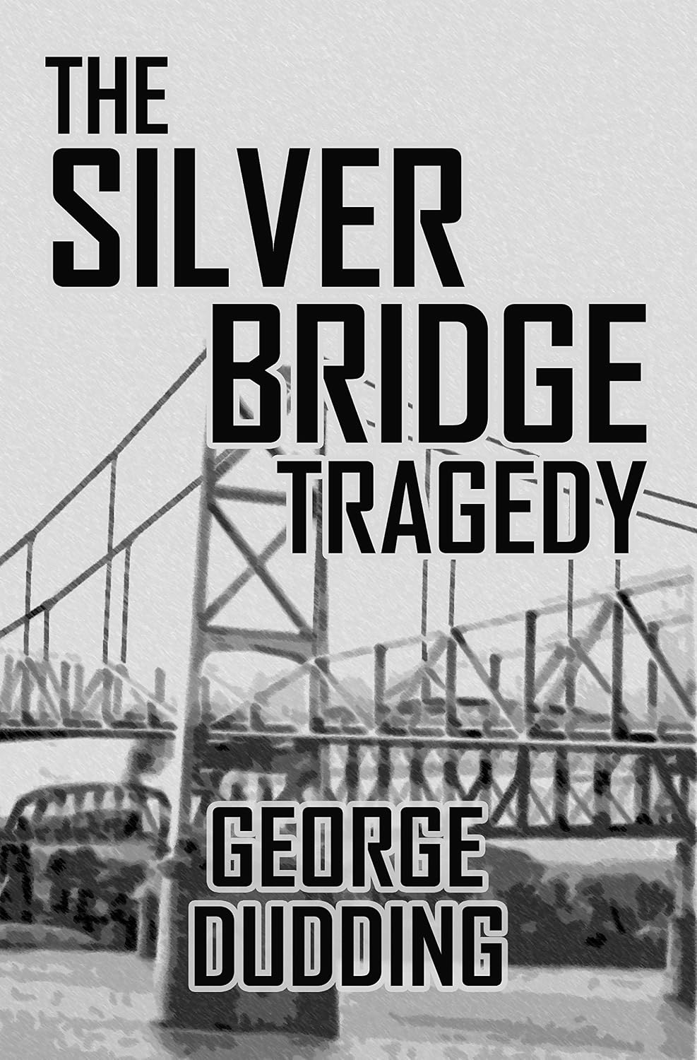 The Silver Bridge Tragedy