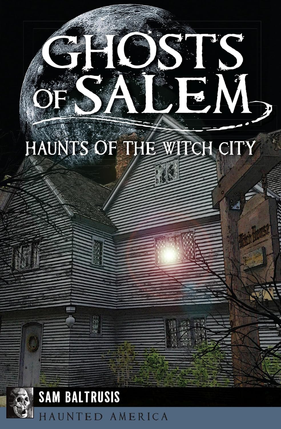 Ghosts of Salem: Haunts of the Witch City (Haunted America)