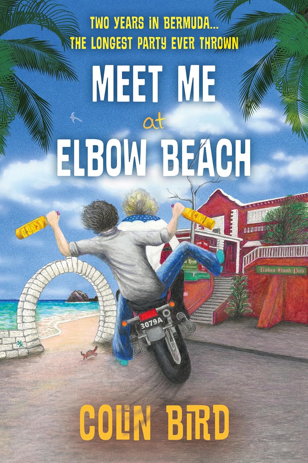 Meet Me At Elbow Beach: Two Years in BERMUDA . . . The Longest Party Ever Thrown!