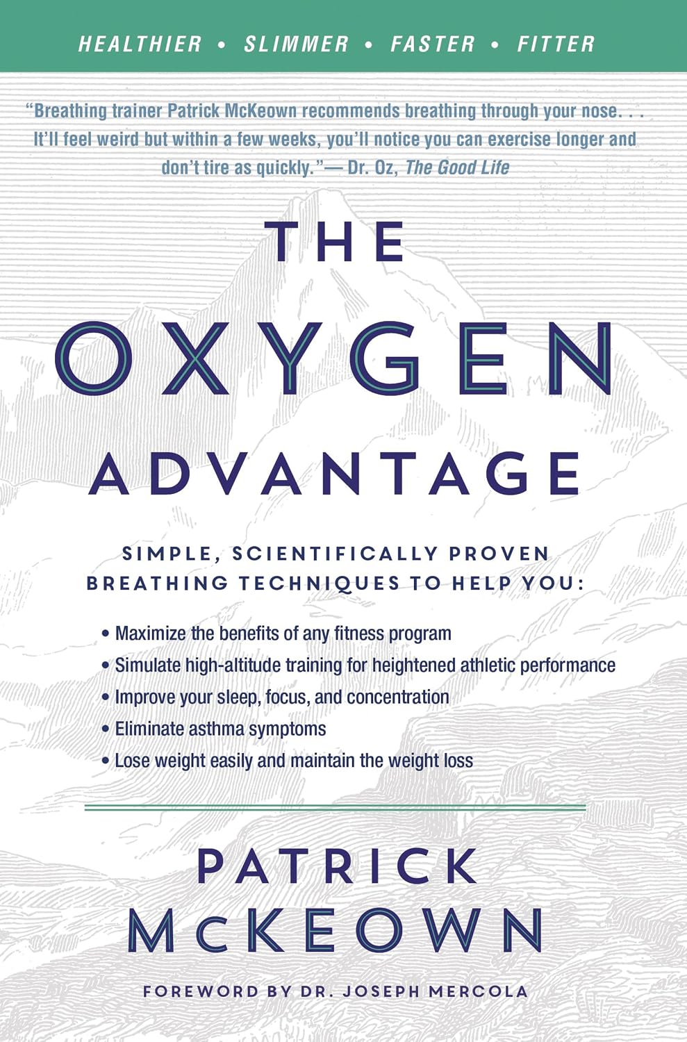 The Oxygen Advantage: Simple, Scientifically Proven Breathing Techniques to Help You Become Healthier, Slimmer, Faster and Fitter―Improve Your Health and Fitness with Efficient Breathing Techniques