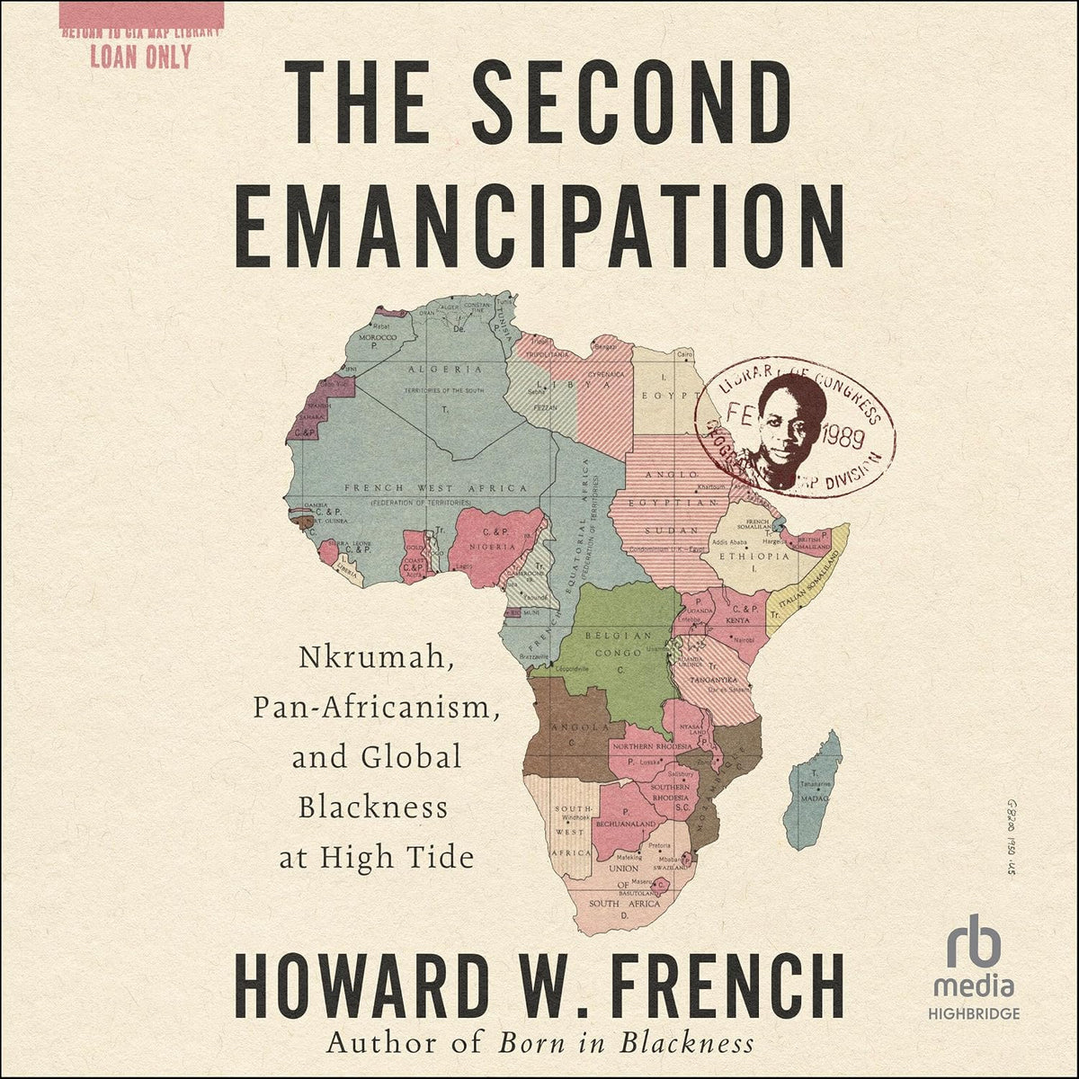 The Second Emancipation: Nkruman, Pan-Africanism, and Global Blackness at High Tide