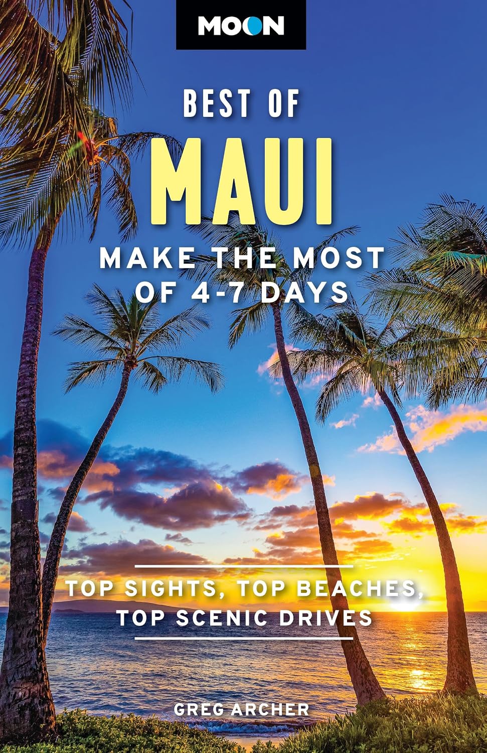 Moon Best of Maui: Make the Most of 4-7 Days (Moon U.S. Travel Guide)