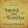 Sword and Scimitar: Fourteen Centuries of War between Islam and the West